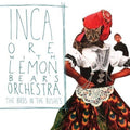 Ore,inca / Lemon Bear Orchestra - Birds In The Bushes - Music CD