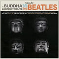 Various Artists - A Buddha Lounge Tribute To The Beatles