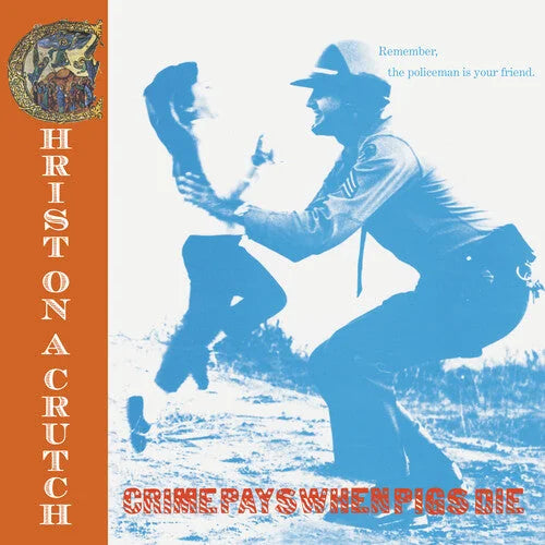 Christ on a Crutch - Crime Pays when Pigs Die