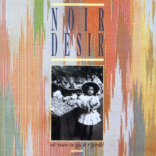 Noir Desir - Ou Veux Tu Qu'je R'garde - Music CD