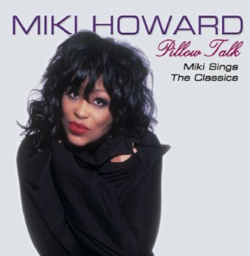 Howard,miki - Pillow Talk: Miki Howard Sings The R&b Classics - Music CD