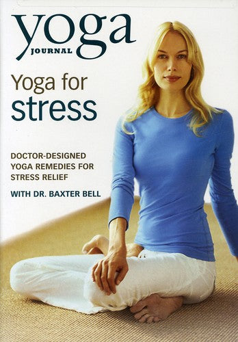 Yoga Journal's: Yoga For Stress W/dr Baxter Bell - Yoga Journal's: Yoga For Stress W/dr Baxter Bell - DVD