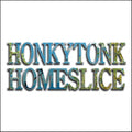 Honkytonk Homeslice - Honkytonk Homeslice - Music CD