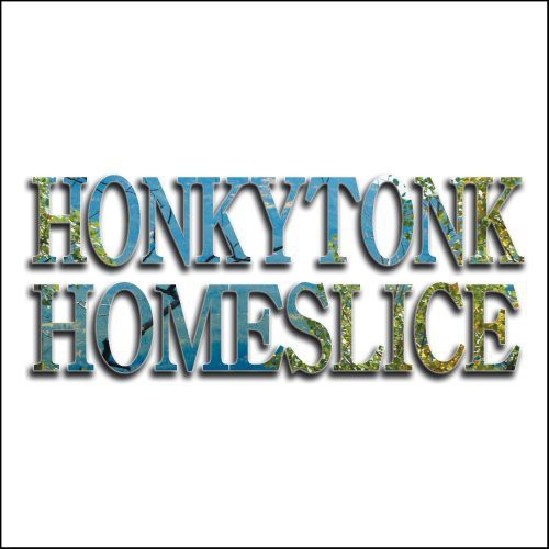 Honkytonk Homeslice - Honkytonk Homeslice - Music CD