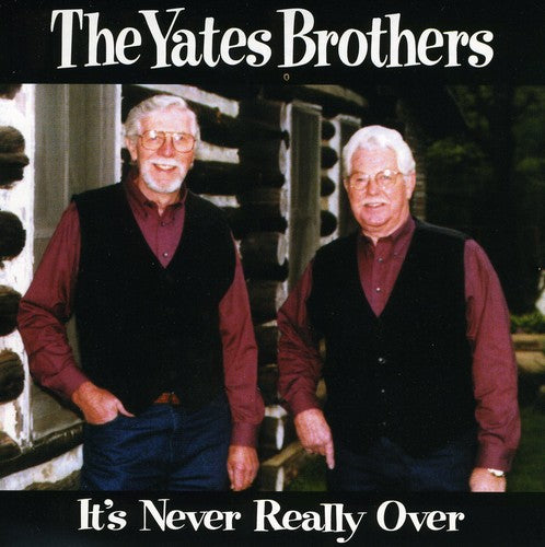 Yates Brothers - It's Never Really Over - Music CD