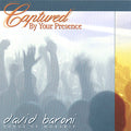 Baroni,david - Captured By Your Presence - Music CD