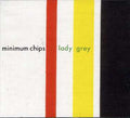 Minimum Chips - Lady Grey - Music CD