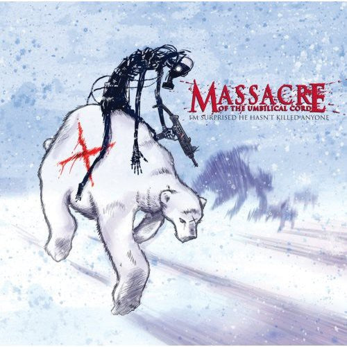 Massacre Of The Umbilical Cord - I'm Surprised He Hasn't Killed Anyone - Music CD