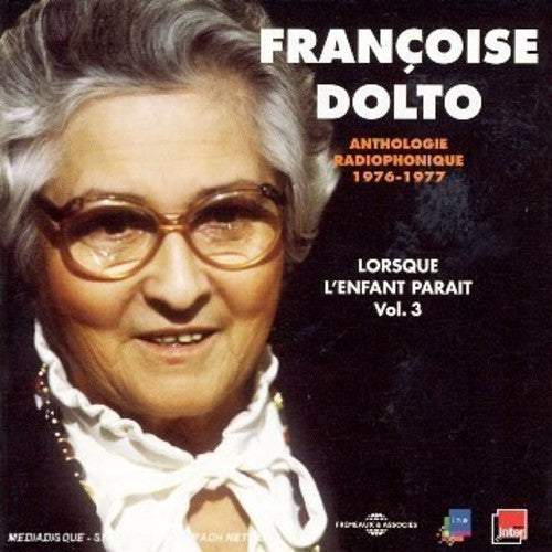 Dolto,francoise - Lorsque L'enfant Parait 3 1908-1988 - Music CD