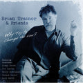 Trainor,brian & Friends - Why Try To Change Me Now - Music CD