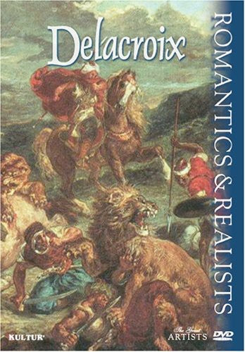 Romantics & Realists: Delacroix - Romantics & Realists: Delacroix - DVD