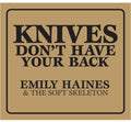 Haines,emily & Soft Skeleton - Knives Don't Have Your Back - Music CD