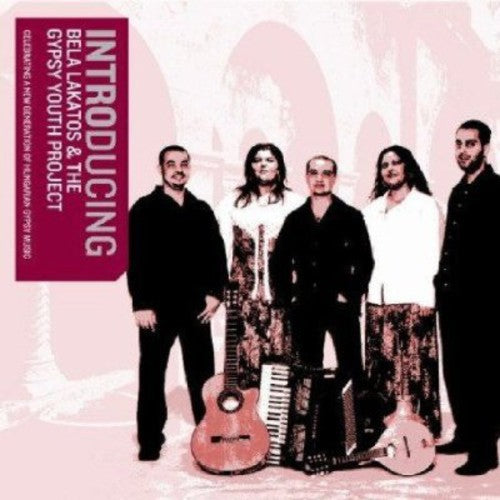 Lakatos,bela & Gypsy Youth Project - Introducing Bela Lakatos & The Gypsy Youth Project - Music CD