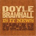 Bramhall,doyle - Is It News - Music CD