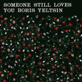 Someone Still Loves You Boris Yeltsin - Broom - Music CD