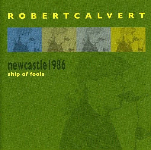 Calvert,robert - Newcastle 1986: Ship Of Fools - Music CD
