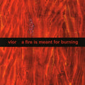 Vlor - Fire Is Meant For Burning - Music CD