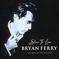 Ferry,bryan - Slave To Love: Best Of The Ballads - Music CD