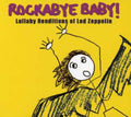 Rockabye Baby! - Lullaby Renditions Of Led Zeppelin - Music CD