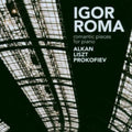 Alkan / Liszt / Prokofiev / Roma - Romantic Pieces For Piano - Music CD