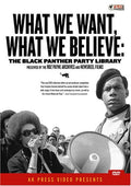 What We Want What We Believe: Black Panther Party - What We Want What We Believe: Black Panther Party - DVD