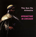 Sun Ra & Arkestra - Springtime In Chicago - Music CD