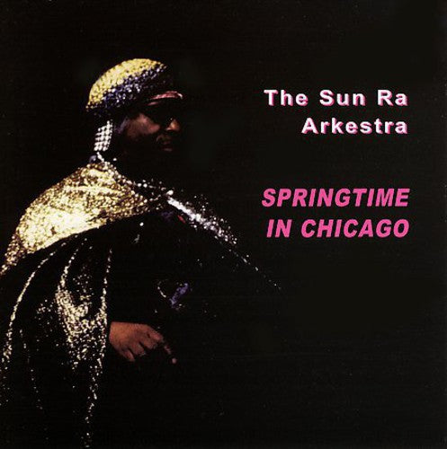 Sun Ra & Arkestra - Springtime In Chicago - Music CD