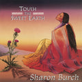 Burch,sharon - Touch The Sweet Earth - Music CD