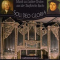Bach / Friedrich / Luther - Soli Deo Gloria - Music CD