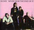 Sloan - Never Hear The End Of It - Music CD