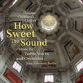 Toronto Children's Choir - How Sweet The Sound - Music CD