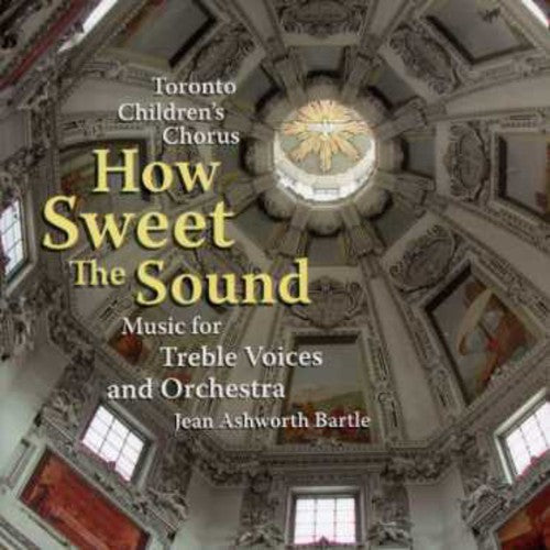 Toronto Children's Choir - How Sweet The Sound - Music CD