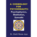 A Cosmology for Psychonauts: Psychophysics, Meditation, and Samadhi - Paperback Book