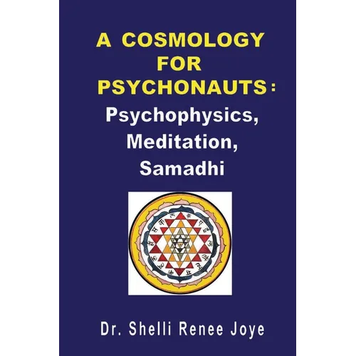A Cosmology for Psychonauts: Psychophysics, Meditation, and Samadhi - Paperback Book