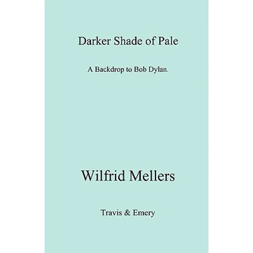 A Darker Shade of Pale. a Backdrop to Bob Dylan. - Paperback Book