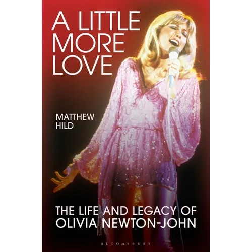 A Little More Love: The Life and Legacy of Olivia Newton-John - Hardcover Book