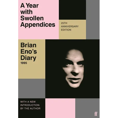 A Year with Swollen Appendices: Brian Eno's Diary - Paperback Book