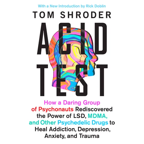 Acid Test: Lsd, Ecstasy, and the Power to Heal - Paperback Book