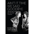 Ain't It Time We Said Goodbye: The Rolling Stones on the Road to Exile - Hardcover Book