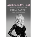 Ain't Nobody's Fool: The Life and Times of Dolly Parton - Hardcover Book