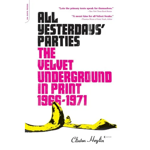All Yesterdays' Parties: The Velvet Underground in Print, 1966-1971 - Paperback Book