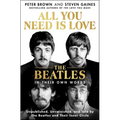 All You Need Is Love: The Beatles in Their Own Words: Unpublished, Unvarnished, and Told by the Beatles and Their Inner Circle - Hardcover Book