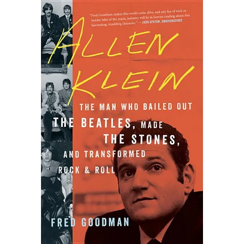 Allen Klein: The Man Who Bailed Out the Beatles, Made the Stones, and Transformed Rock & Roll - Paperback Book