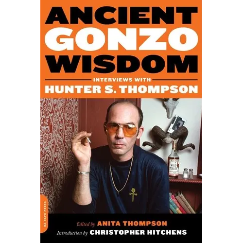 Ancient Gonzo Wisdom: Interviews with Hunter S. Thompson - Paperback Book