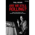 Are We Still Rolling? Studios, Drugs and Rock 'n' Roll - One Man's Journey Recording Classic Albums - Paperback Book