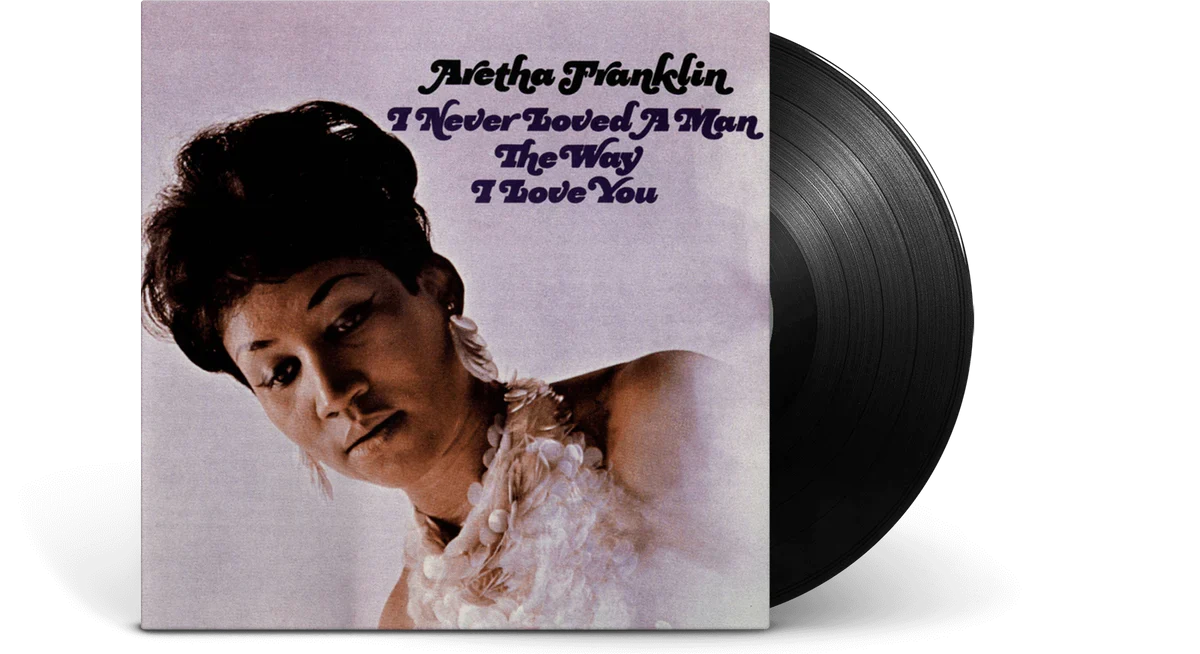 Aretha Franklin - I Never Loved a Man the Way I Love You