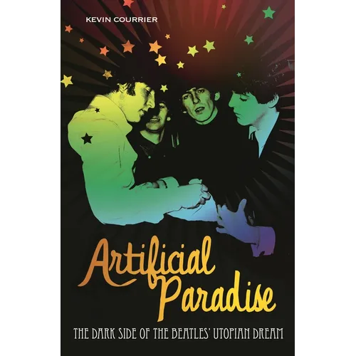 Artificial Paradise: The Dark Side of the Beatles' Utopian Dream - Hardcover Book