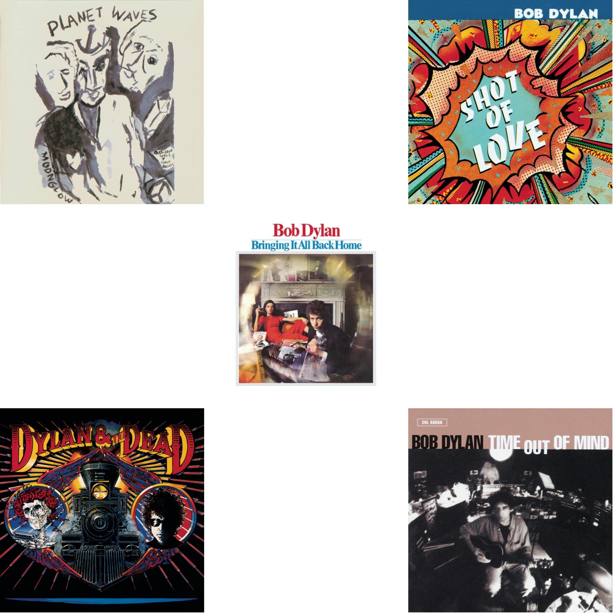 Time Out Of Mind & Bringing It All Back Home & Shot Of Love & Planet Waves & Dylan & The Dead