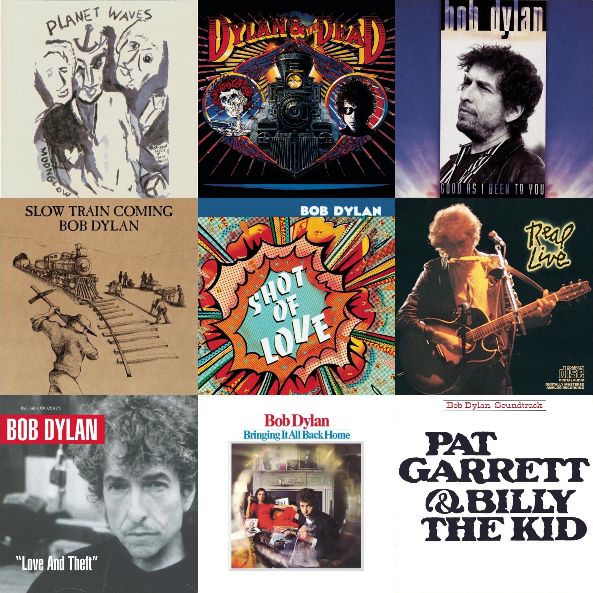 Slow Train Coming & Bringing It All Back Home & Shot Of Love & Pat Garrett & Billy The Kid & Good As I Been To You & Real Live & Planet Waves & Dylan & The Dead & Love & Theft