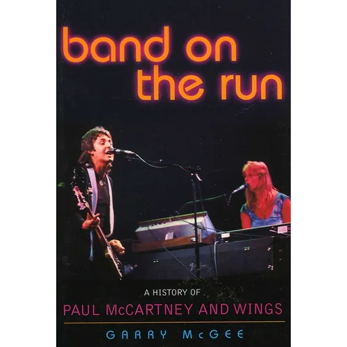 Band on the Run: A History of Paul McCartney and Wings - Paperback Book